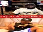 Kyle Discusses How The Dysfunction Of His Black Family Affected His Life! (Video)