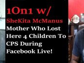 1On1 w/ Shekita McManus, Who Lost Her 4 Children To CPS While Live On Facebook! (Live Broadcast)