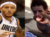 Former NBA Player Delonte West Left Beaten, Bloodied Then Arrested In A Tragic Case of Untreated Mental Illness & Americas Unwillingness To Care! (Video)