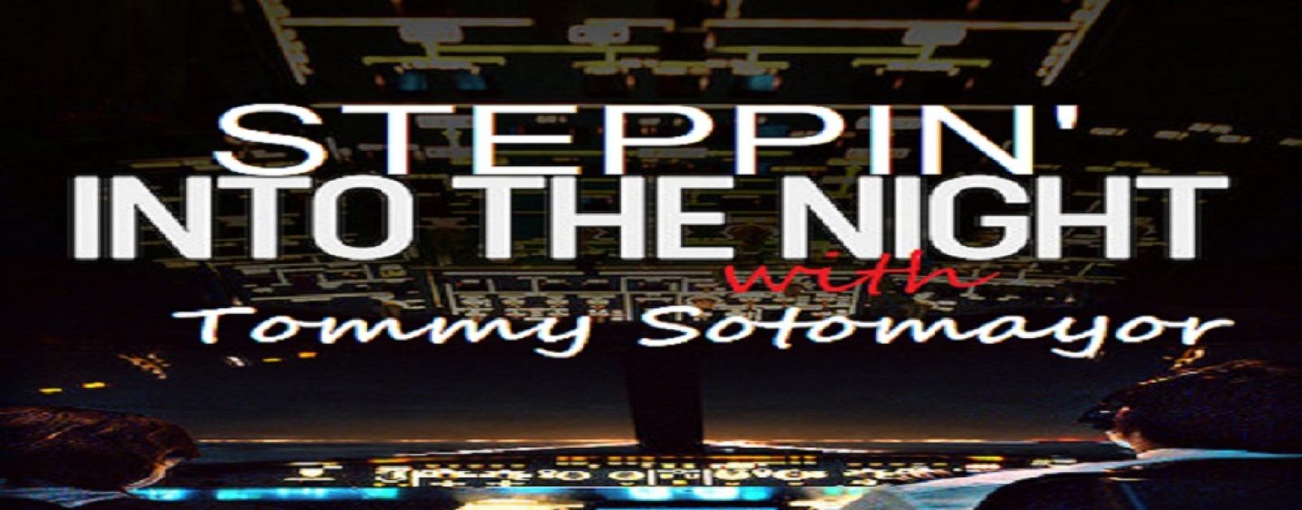 Steppin Into The Night w/ Tommy Sotomayor! Nothing Is Off The Table! (Live Broadcast)