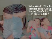 Black Mother Teaches Her Child About Her Love For Eating A Man’s Azz For TikTok Clicks & Internet Views! (Video)