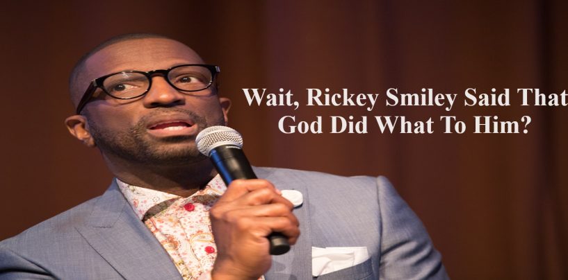 Is Comedian Rickey Smiley Talking About Having A Sexual Encounter With GOD? (Video)