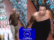CAUGHT ON CAMERA: DO YOU KNOW THESE TWO BOOZE BANDITS? {VIDEO}