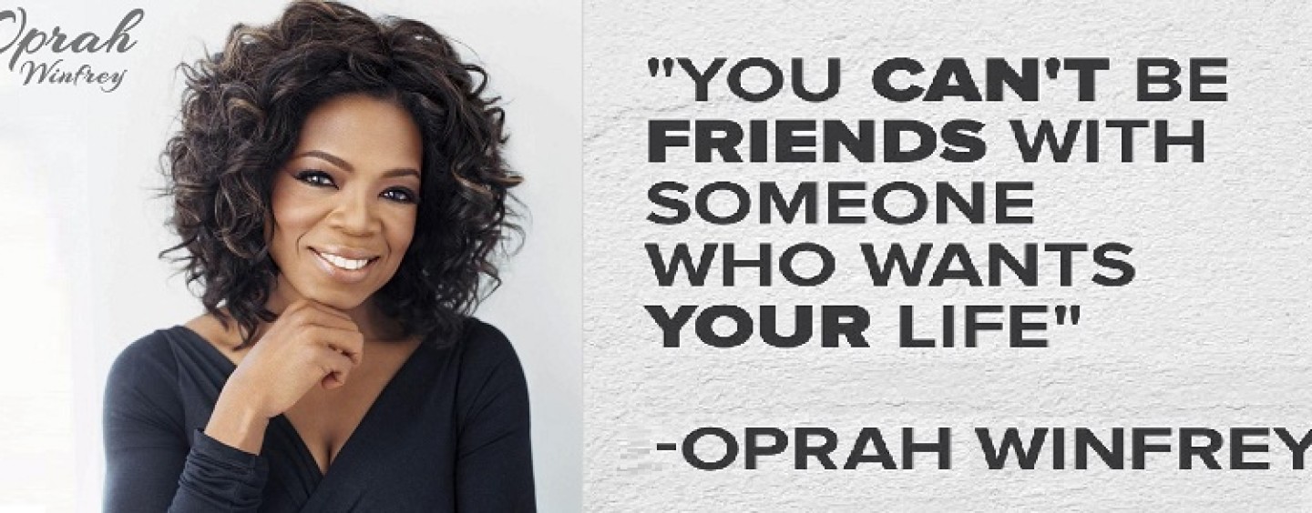 “You Can’t Be Friends With Someone Who Wants Your Life!” Pt 1 Quote By Oprah Winfrey Video By Tommy Sotomayor! (Video)