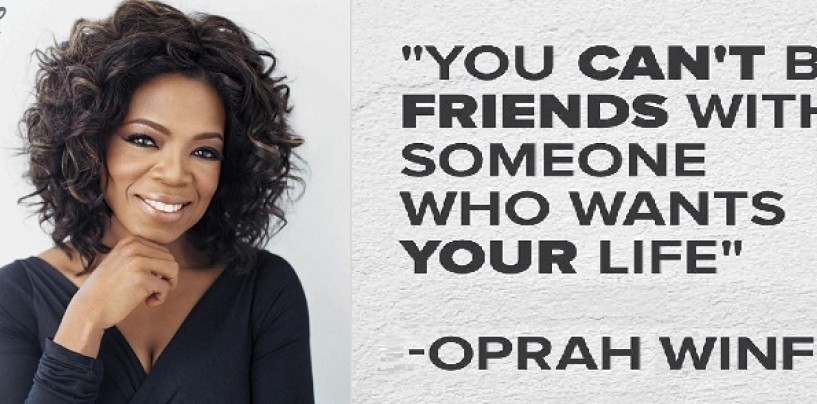 “You Can’t Be Friends With Someone Who Wants Your Life!” Pt 1 Quote By Oprah Winfrey Video By Tommy Sotomayor! (Video)