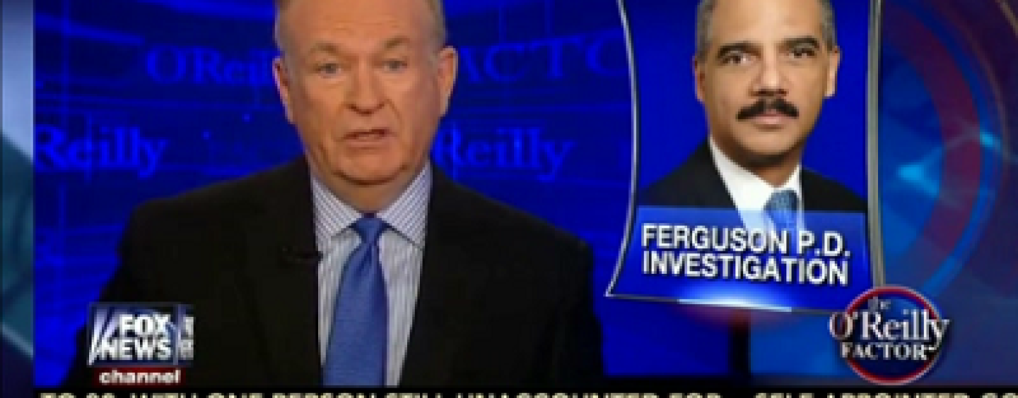 Shocking! Fox News Bill Oreilly Says Ferguson Police Is Obviously Targeting Blacks! (Video)