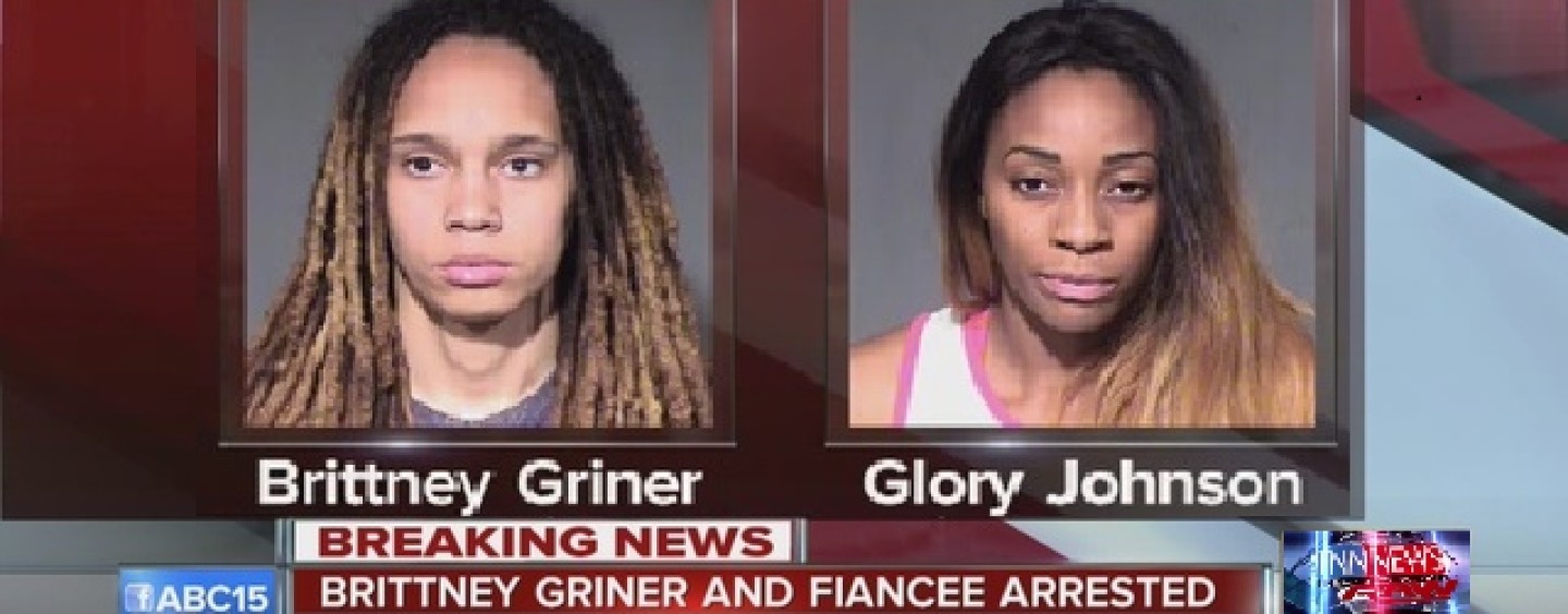 WNBA Star Couple Brittney Griner & Glory Johnson Arrested For Fighting But Where In The Hell Is The Public Outrage? (VIdeo)