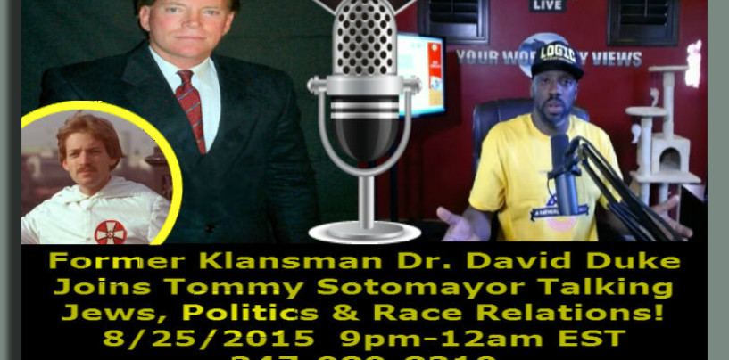 8/25/15 – Former Klansman Dr David Duke Joins Tommy Sotomayor Talking Jews, Politics & Race Relations!