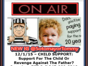 12/1/15 – Child Support: Support For The Child Or Revenge Against The Father?