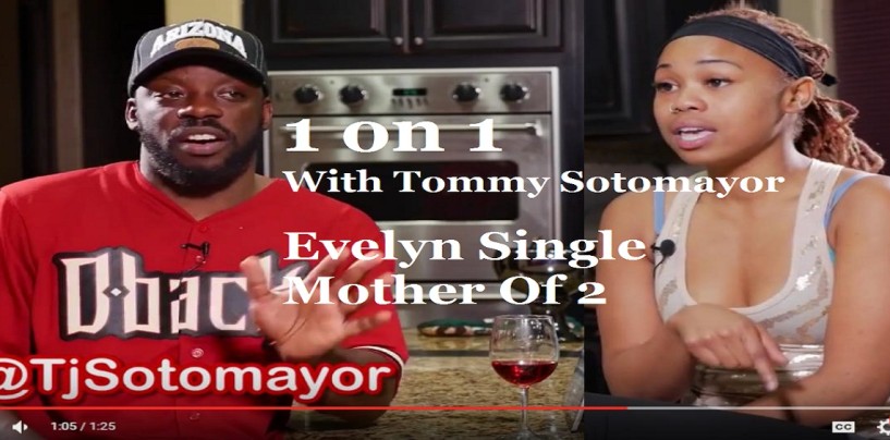 Evelyn, Single Black Mother Of 2 Goes 1 on 1 With Tommy Sotomayor About Kids Out Of Wedlock & More! (Video)
