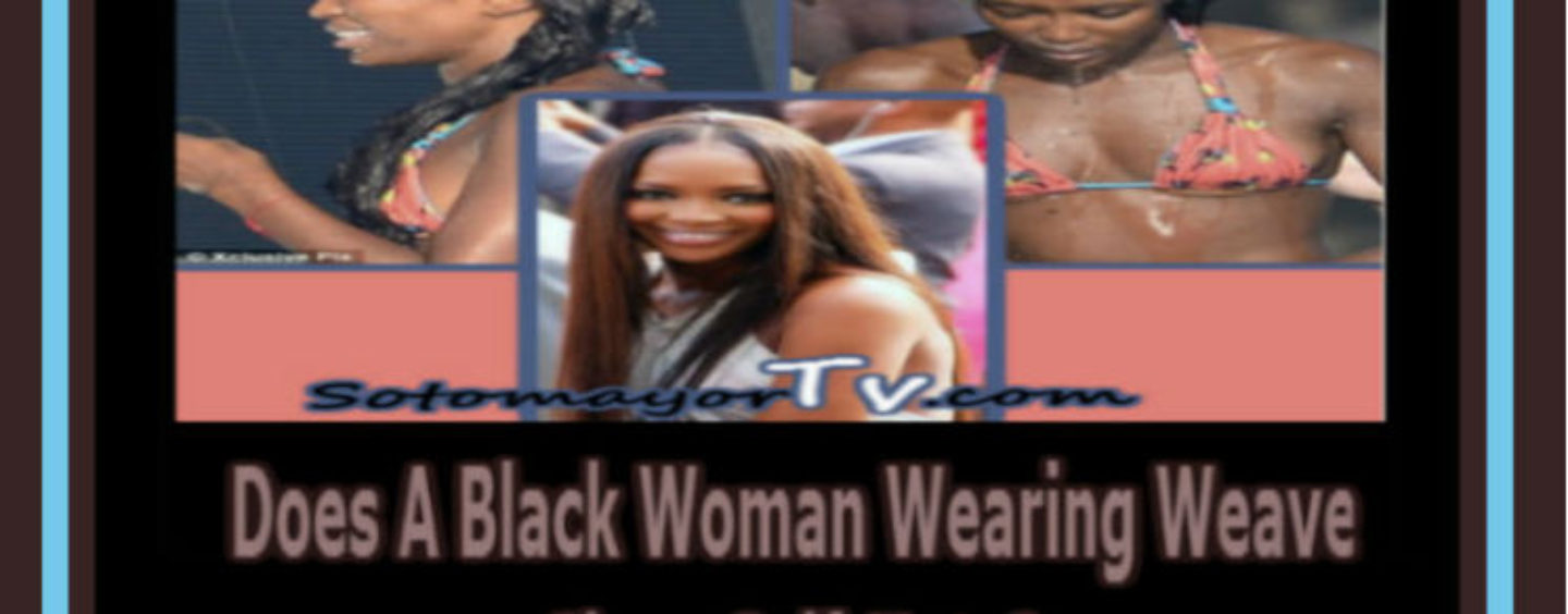 5/10/16- Does A Black Woman Wearing Weave Show Self-Hate? 9pm-2am EST Call In 347-989-8310