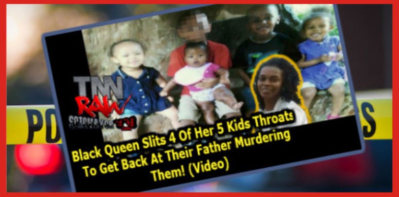 Black Queen Slits 4 Of Her 5 Kids Throats To Get Back At Their Father Murdering Them! (Video)