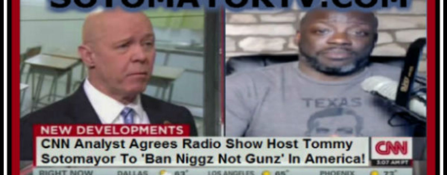 CNN Analyst Endorses Tommy Sotomayor’s Video Asking Barack Obama To Ban Niggaz! (Video)