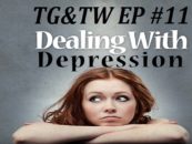 TG&TW Ep#11 How Depression & Its Effects Can Destroy You & Any Relationship U Have! (Video)