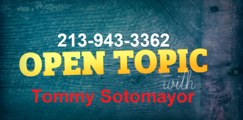 Call In To Talk To Tommy Sotomayor About Any & Every Topic! 213-943-3362 (Live Broadcast)