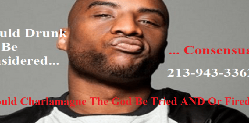 ATW Should Charlamagne The God Be Fired & Or Charged w/ Rape? 213-943-3362