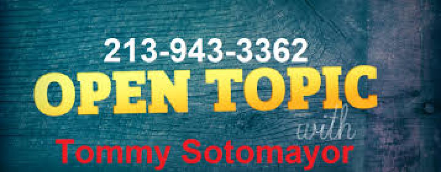 10/4/18 – Call In And Talk To Tommy Sotomayor’s About Anything LIVE! 213-943-3362 (Live Broadcast)