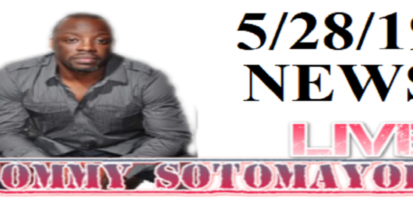 The Evening News & Updates With Tommy Sotomayor LIVE! 5/28/2019 (Live Broadcast)