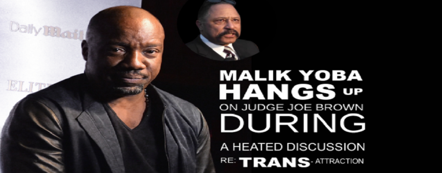 Judge Joe Brown Destroys Malik Yoba’s Tranny Talk So Bad That Malik Hangs Up The Phone Like A B*tch! (Video)