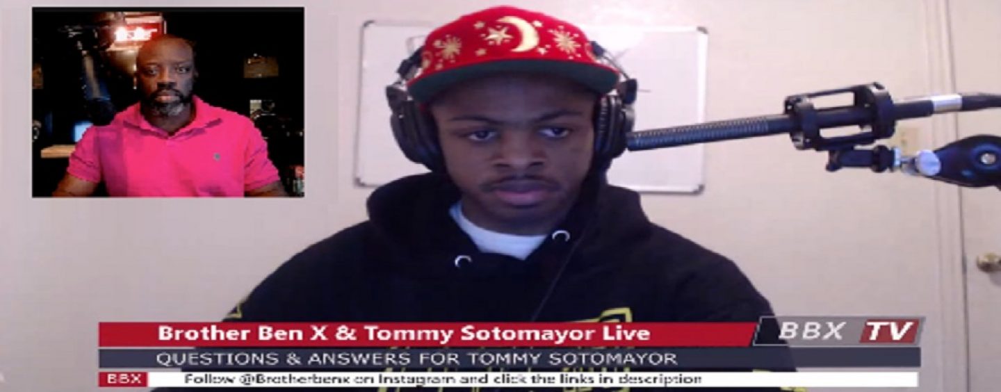 Tommy Sotomayor Goes 1On1 With Brother Ben X Of The Nation Of Islam On ALL SUBJECTS! (Live Broadcast)