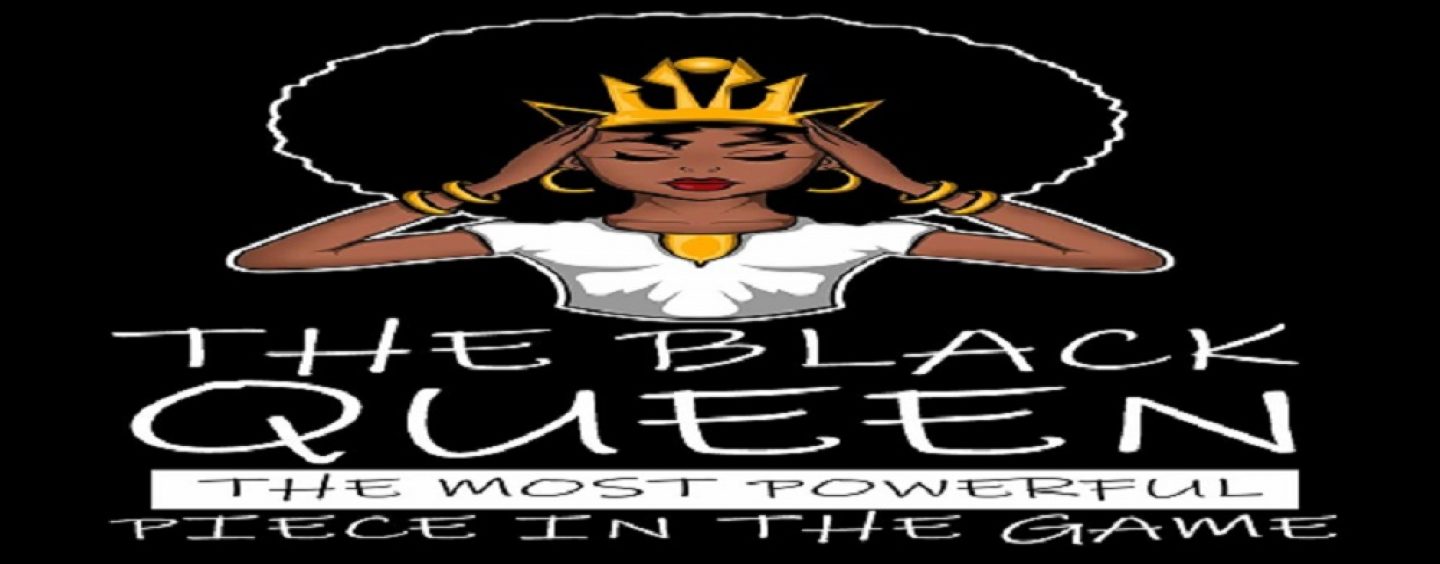 Dear BLACK QUEENS: Your Answer To These Questions Will Prove To Us If U Are In Fact A QUEEN!