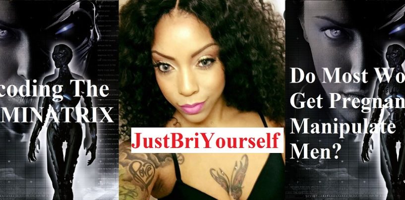1On1 w/ JustBriYourself: Do Most Women Get Pregnant Today To Manipulate Men? (Live Broadcast)