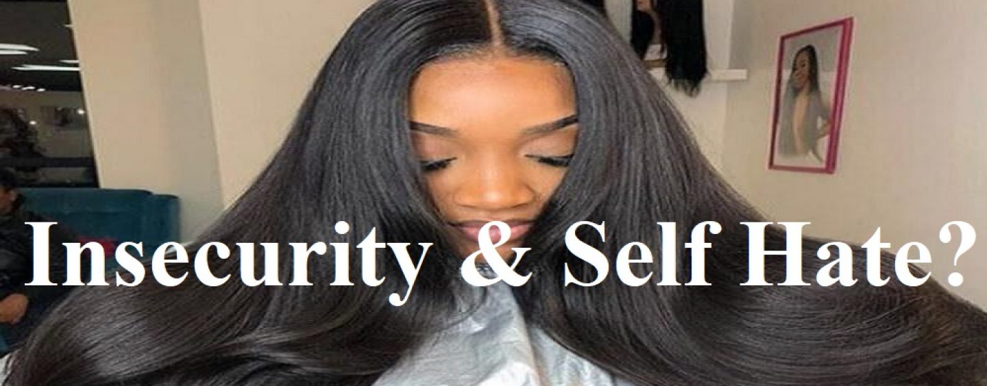 Does A BLACK WOMAN Wearing Euro Wigs & Weaves Show Insecurity & Self Hate? Click To Join Us! (Live Broadcast)