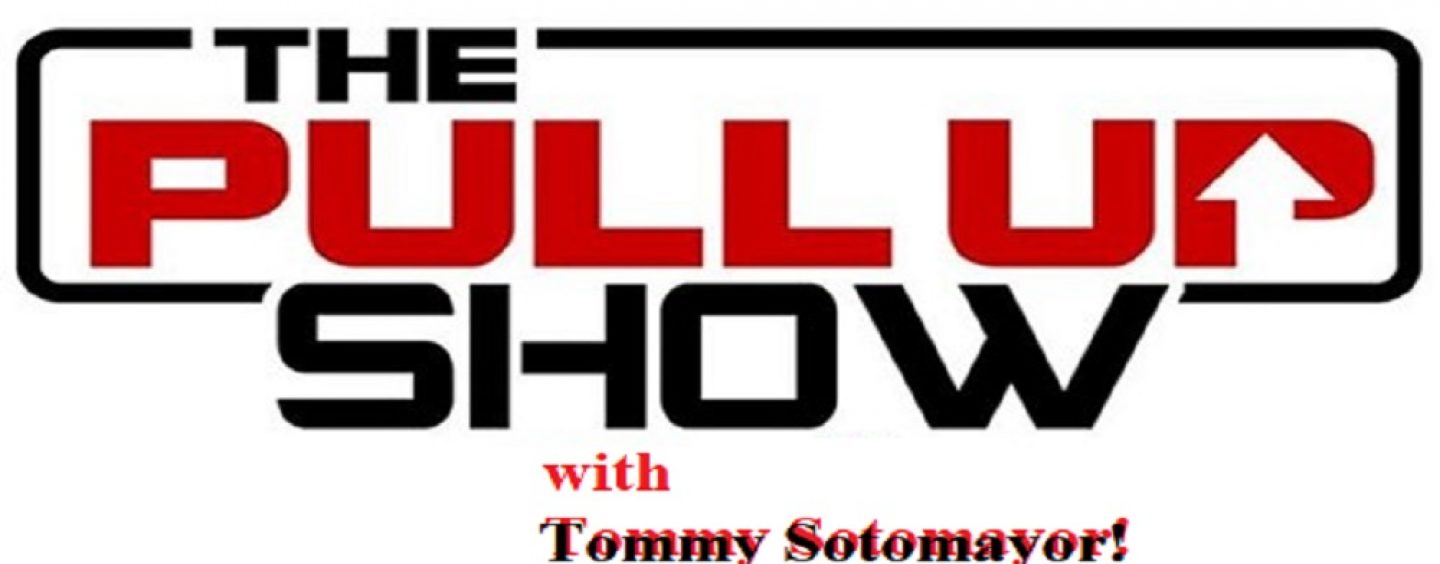 The Pull Up Show!  Tommy Sotomayor Is Available LIVE For All The Smoke! Click The Link (Live Broadcast)