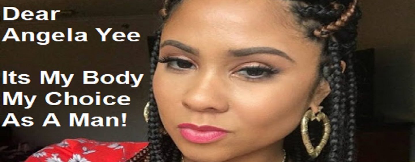 Dear Angela Yee: Its My Body My Choice To Not Date A WOMAN Born A MALE! Ep 1 (Video)