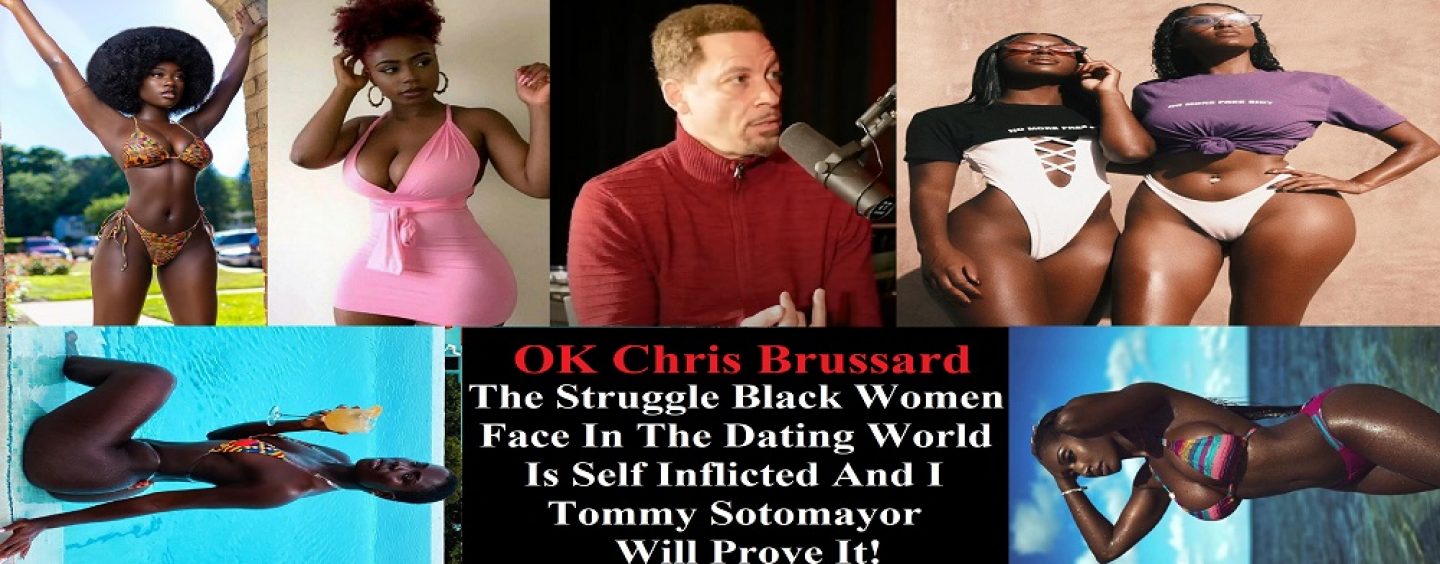 Dear Chris Brussard, The Struggle Black Women Face In The Dating World Is Self Inflicted And I Will Prove It! (Live Broadcast)