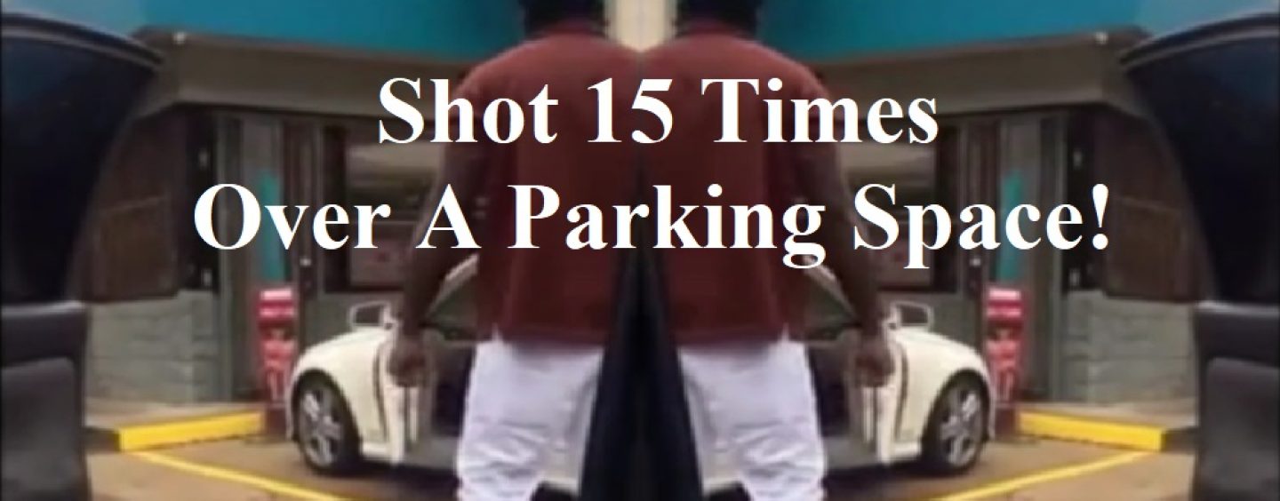 Black Georgia Man SHOT 15 Times After Arguing With Another Black Man Over A Parking Space! (Video)