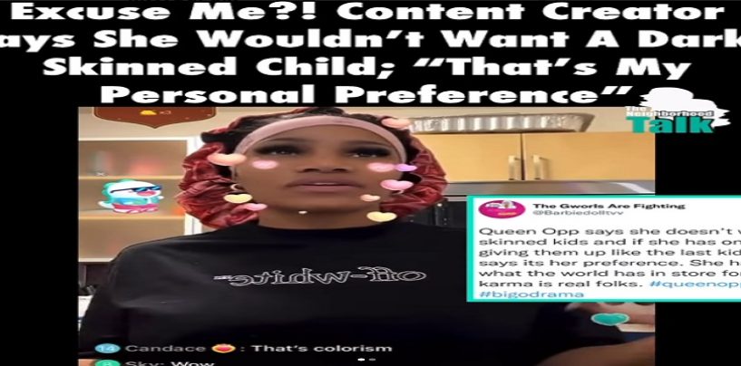 Black Female Content Creator Says She Doesn’t Want Dark Skin Children! Is She Wrong For This? (Live Broadcast)