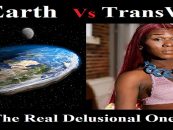 Flat-Earther Vs TransWomen! Who Is The Real Delusional One Here & Why Does Society Only Support One Side? (Live Broadcast)