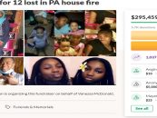 13 Dead In PA House Fire & People Have Donated Almost 300K In 3 Days For It! WTH Is Wrong w/ People? (Video)