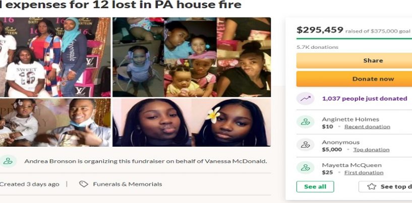 13 Dead In PA House Fire & People Have Donated Almost 300K In 3 Days For It! WTH Is Wrong w/ People? (Video)