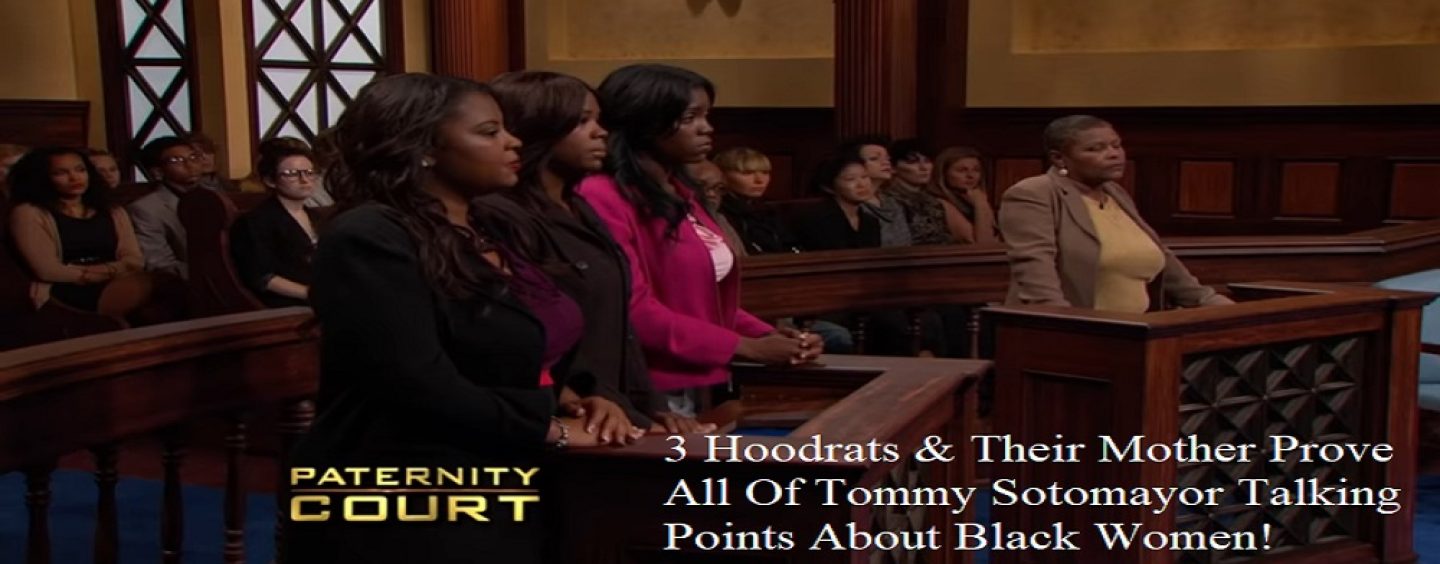 3 Hoodrats & Their Mother Prove Every Point Tommy Sotomayor Makes About Black Women! (Live Broadcast)