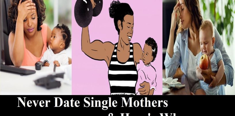 Dear Men, Never Ever Seriously Date Single Moms & Here Is Why… & Do You Agree? (Live Broadcast)