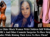 Why Are So Many Black Women With Children Willing To Die Over Getting BBL’s & Cosmetic Surgery?!? (Live Broadcast)