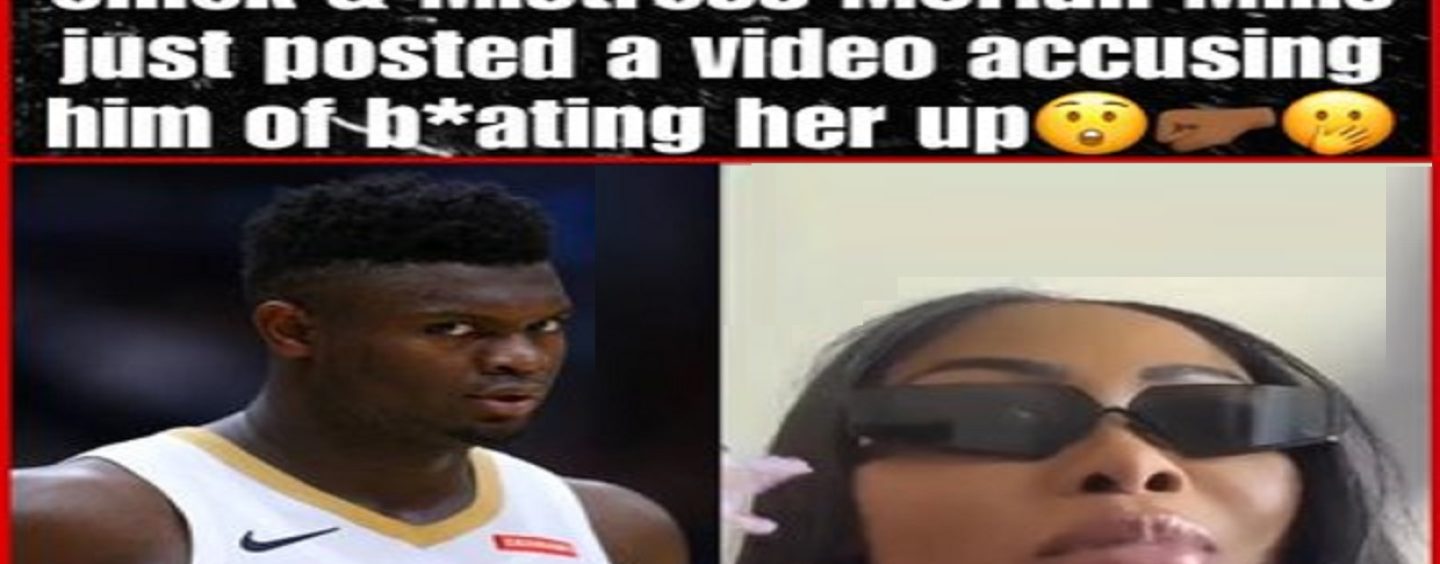 Porn Chick Moriah Mills Is Now Claiming Zion Williamson Beat Her! When Will Women Pay For Lying? (Live Broadcast)
