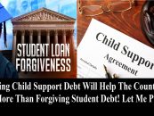 Forgive Child Support Debt Not Student Loan Debt, Its Way Better For The Country! (Live Broadcast)