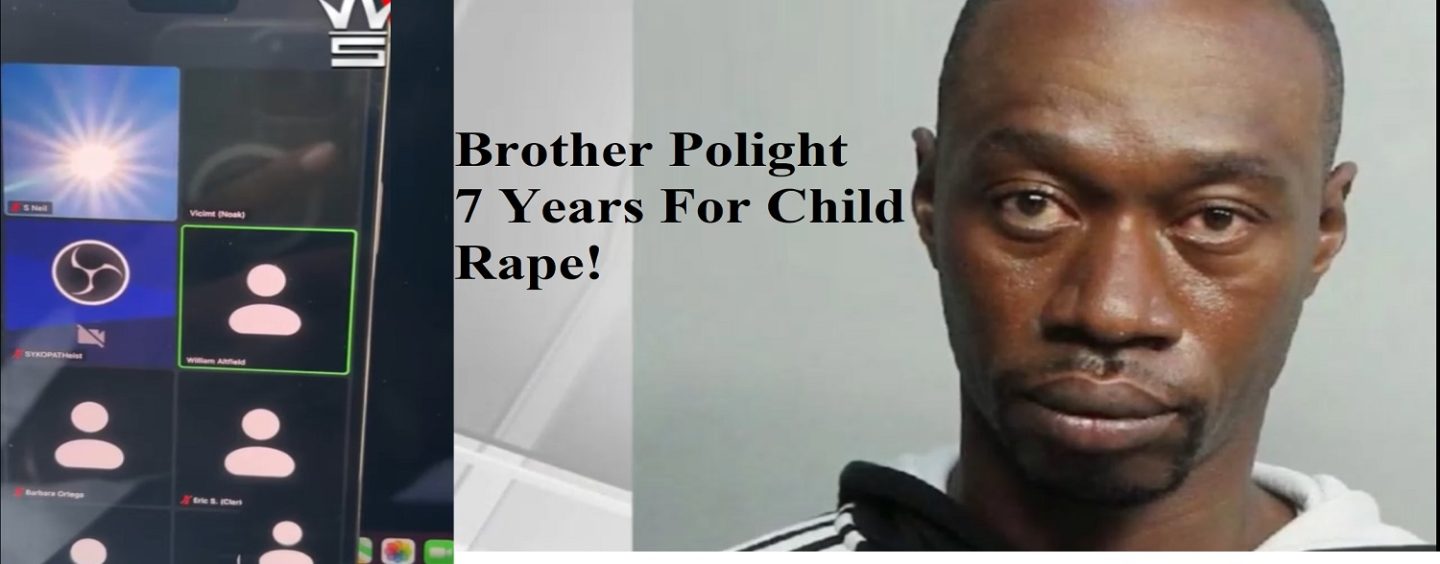 Brother Polight Sentenced To 7 Years Prison For Sexually Violating Girlfriends Daughter! (Live Broadcast)