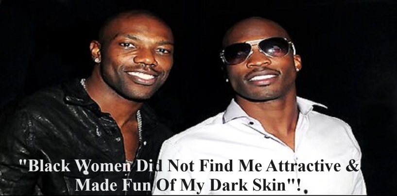 Terrell Owens Tells Chad Johnson How Black Women Made Fun Of His Dark Skin Before He Dated White Women! (Video)