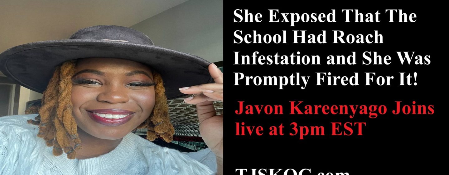 She Exposed The School For Having Roaches & Being Filthy, She Then Was Let Go! Javon Kereenyago Joins Live! (Live Broadcast)