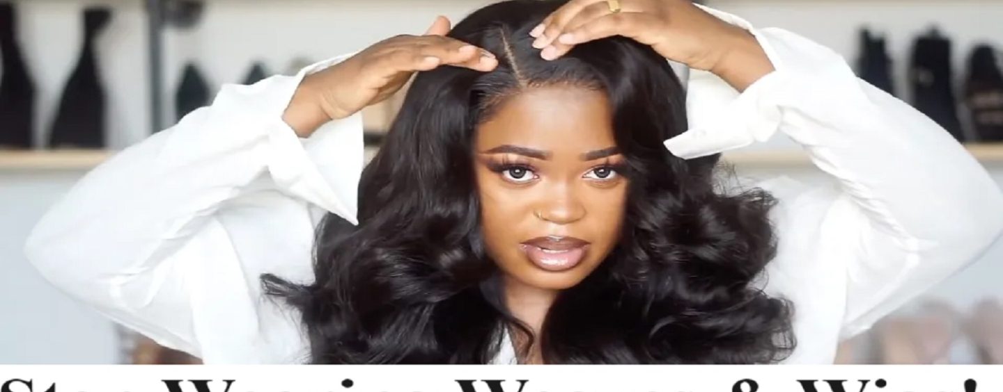 PT 2. Want To Uplift Black Women? How About Stop Wearing Weaves & Wigs! Here’s Why!