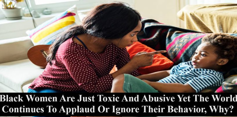 Black Women Are The Most Toxic & Abusive Mothers On Earth! Why Is Their Behavior Either Applauded Or Ignored? (Live Broadcast)