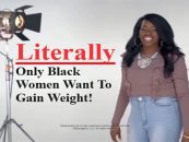 Commercial Shows Black Woman Trying To Gain Weight Instead Of Lose Like Every Other Woman On Earth! (HCBW Video)