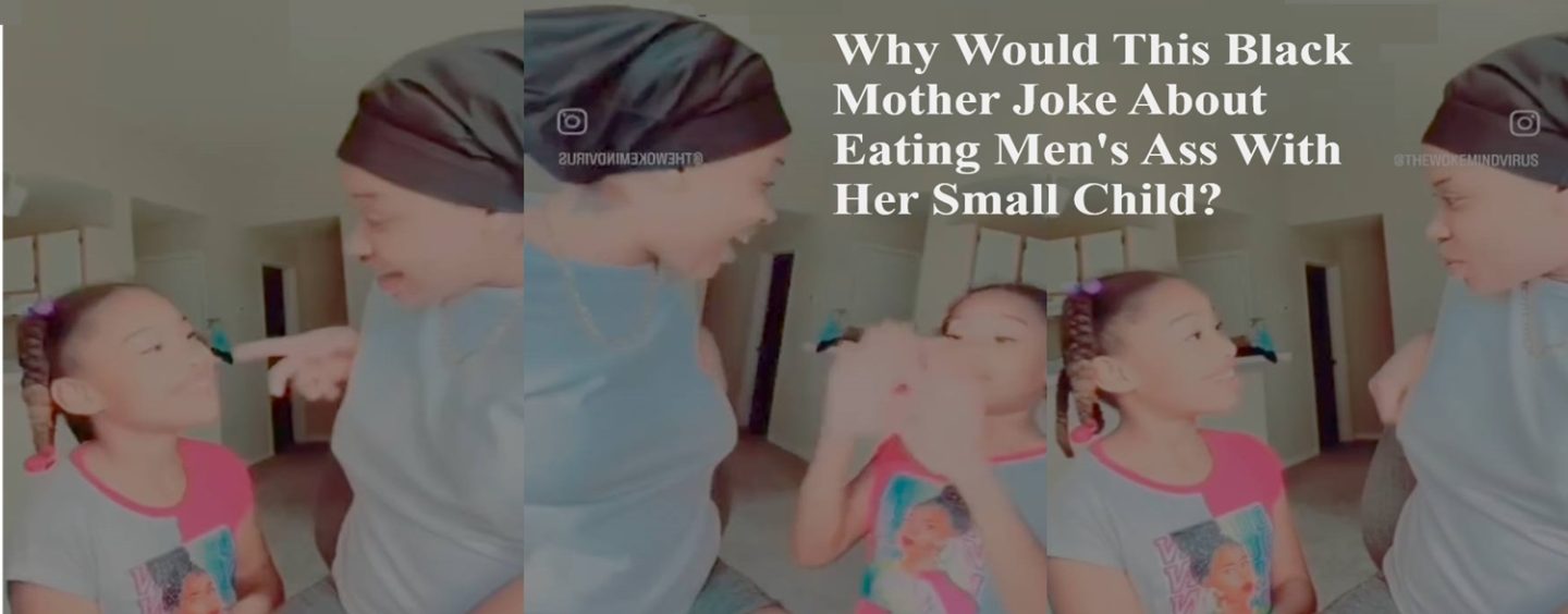 Black Mother Teaches Her Child About Her Love For Eating A Man’s Azz For TikTok Clicks & Internet Views! (Video)