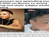 Black Women Spending More Than $1,000 On Botox To Avoid Sweating Out Their Edges & Baby Hair! (Video)
