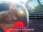 Bad Built Black Chick Yells, Bites And Spits At Cops After Claiming She Was Assaulted By Her Man! (Live Broadcast)