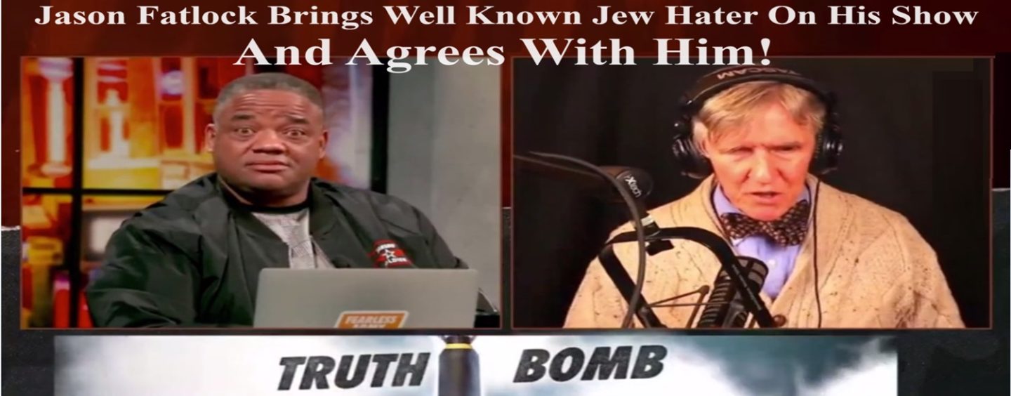 Blaze TV’s Jason Whitlock Brings Well Known Jew Hater Onto His Show And Agrees With Him! (Live Broadcast)